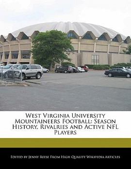 Paperback West Virginia University Mountaineers Football: Season History, Rivalries and Active NFL Players Book