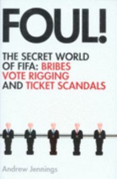 Hardcover Foul!: the Secret World of Fifa; Bribes, Vote Rigging and Ticket Scandals Book