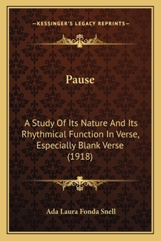 Paperback Pause: A Study Of Its Nature And Its Rhythmical Function In Verse, Especially Blank Verse (1918) Book