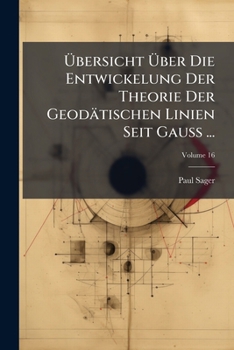 Paperback Übersicht Über Die Entwickelung Der Theorie Der Geodätischen Linien Seit Gauss ...; Volume 16 [German] Book