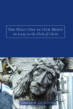 Paperback The Holy One in Our Midst: An Essay on the Flesh of Christ Book