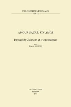 Paperback Amour Sacre, Fin'amor: Bernard de Clairvaux Et Les Troubadours [French] Book