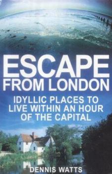 Paperback Escape from London : Idyllic Places to Live Within an Hour of the Capital Book