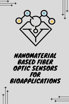 Paperback Nanomaterial based fiber optic sensors for bioapplications Book
