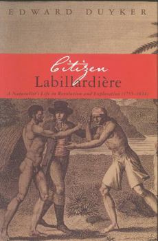 Paperback Citizen Labillardiere: A Naturalist's Life in Revolution and Exploration (1755-1834) Book