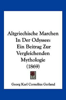 Paperback Altgriechische Marchen In Der Odyssee: Ein Beitrag Zur Vergleichenden Mythologie (1869) [German] Book