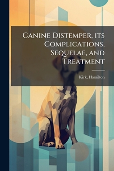 Paperback Canine Distemper, its Complications, Sequelae, and Treatment Book