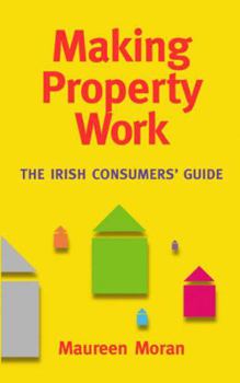 Paperback Making Property Work: The Irish Consumers' Guide Book