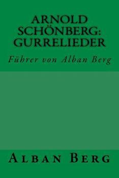 Paperback Arnold Schönberg: Gurrelieder: Führer von Alban Berg [German] Book