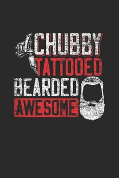 Paperback Chubby Tattoed Bearded Awesome: Blank Lined Notebook (6" x 9" - 120 pages) Tattoos Art Notebook for Daily Journal, Diary, and Gift Book