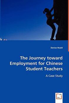 Paperback The Journey toward Employment for Chinese Student Teachers Book