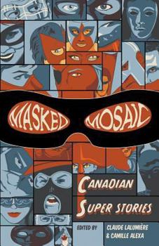 Paperback Masked Mosaic: Canadian Super Stories Book