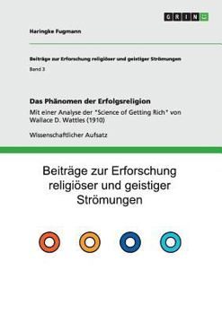 Paperback Das Phänomen der Erfolgsreligion: Mit einer Analyse der "Science of Getting Rich" von Wallace D. Wattles (1910) [German] Book