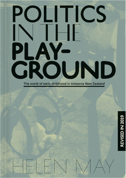 Paperback Politics in the Playground: The World of Early Childhood Education in Aotearoa New Zealand Book