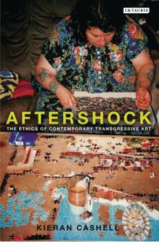Paperback Aftershock: The Ethics of Contemporary Transgressive Art Book