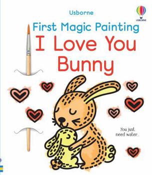 Paperback First Magic Painting I Love You Bunny Book