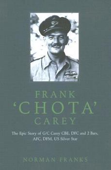 Hardcover Frank Chota Carey: The Story of Group Captain Frank Carey CBE DFC** AFC DFM Book