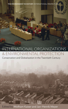 Library Binding International Organizations and Environmental Protection: Conservation and Globalization in the Twentieth Century Book