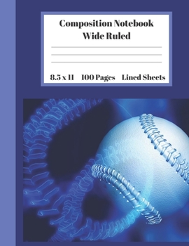 Composition Notebook Wide Ruled Lined Sheets: Pretty Under 11 Dollar White / Blue Baseball Notebook Back to School Gifts and Home Schooling Writing ... students Adults Teachers Elementary School