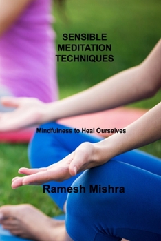 Paperback Sensible Meditation Techniques: Mindfulness to Heal Ourselves Book