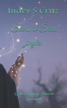Paperback Scars, to Stars jingles: Where Scars Turn to Strength Book