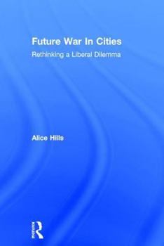 Hardcover Future War in Cities: Rethinking a Liberal Dilemma Book