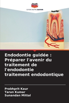 Paperback Endodontie guidée: Préparer l'avenir du traitement de l'endodontie traitement endodontique [French] Book