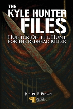 Paperback The Kyle Hunter Files: Hunter On The Hunt For The "Redhead Killer" Book