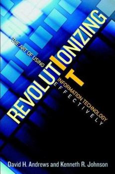 Hardcover Revolutionizing IT: The Art of Using Information Technology Effectively Book