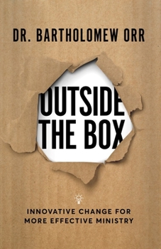 Hardcover Outside the Box: Innovative Change for More Effective Ministry Book