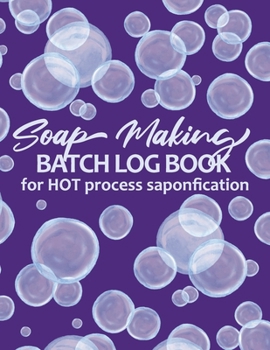 Paperback Soap Making Batch Log Book For Hot Process Saponification: Handmade Soap Maker's Recipe Checklist Journal Notebook - Soap Bubbles Purple Book