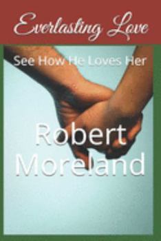 Paperback Everlasting Love: See How He Loves Her Book