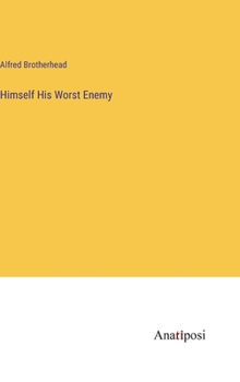 Himself His Worst Enemy
