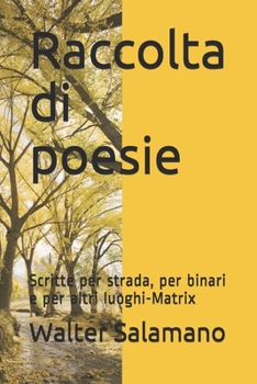 Paperback Raccolta di poesie: Scritte per strada, per binari e per altri luoghi-Matrix [Italian] Book