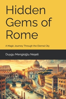 Paperback Hidden Gems of Rome: A Magic Journey Through the Eternal City Book