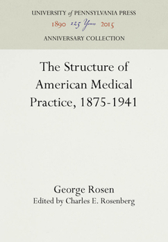 Paperback The Structure of American Medical Practice, 1875-1941 Book