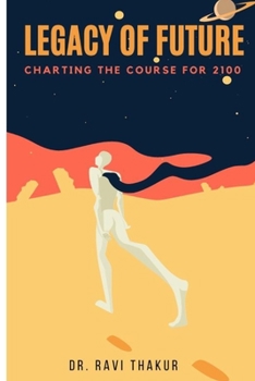 Paperback Legacy of the Future: Charting the Course for 2100 Book