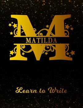 Paperback Matilda Learn To Write: Personalized Letter M First Name Handwriting Primary Composition Practice Paper Gold Glittery Effect Notebook Cover Da Book