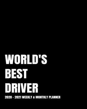 WORLD'S BEST DRIVER PLANNER: 2-Year 2020- 2021 Productivity Journal Daily / Weekly Monthly Dated Calendar Year Goal Setting Planner Organizer Tracker ... Inch Paperback Notebook ) Christmas Gift Idea