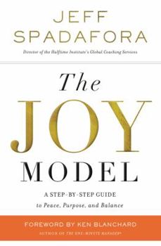 Hardcover The Joy Model: A Step-By-Step Guide to Peace, Purpose, and Balance Book