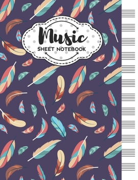 Music Sheet Notebook: Blank Staff Manuscript Paper with Unique Feathers Themed Cover Design