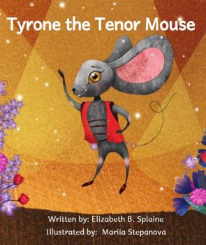 Paperback Tyrone the Tenor Mouse: The Singing Mouse of the Opera House Book