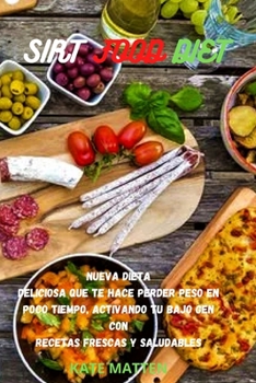 Paperback Sirt Food Diet: Nueva Dieta Deliciosa Que Te Hace Perder Peso En Poco Tiempo, Activando Tu Bajo Gen Con Recetas Frescas Y Saludables. [Spanish] Book