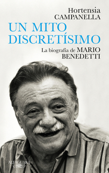 Un mito discret?simo : La biograf?a de Mario Benedetti