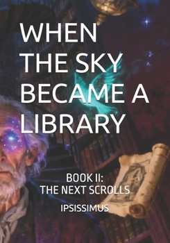 Paperback When the Sky Became a Library: BOOK II: The Next Scrolls Book