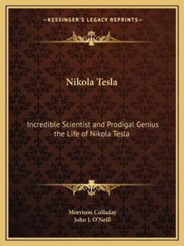 Paperback Nikola Tesla: Incredible Scientist and Prodigal Genius the Life of Nikola Tesla Book