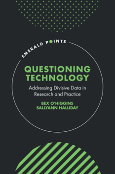 Hardcover Questioning Technology: Addressing Divisive Data in Research and Practice Book