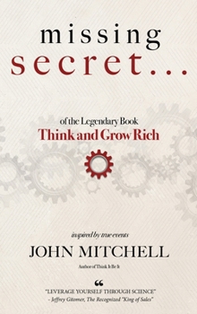 Hardcover THE MISSING SECRET of the Legendary Book Think and Grow Rich: And a 12-minute-a-day technique to apply it Book