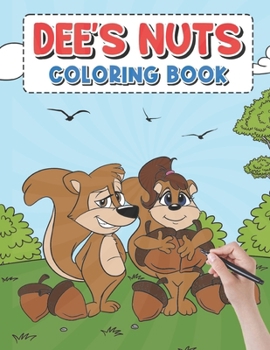 Paperback Dee's Nut Coloring Book: A creatively designed coloring book suitable for both young and adult enthusiasts. Book