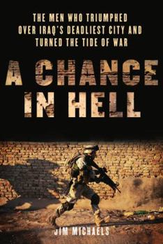 Paperback A Chance in Hell: The Men Who Triumphed Over Iraq's Deadliest City and Turned the Tide of War Book